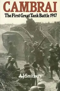 Cambrai: The First Great Tank Battle 1917