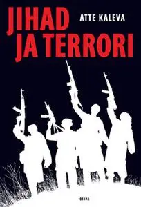 «Jihad ja terrori» by Atte Kaleva