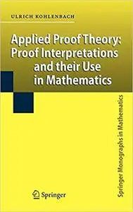 Applied Proof Theory: Proof Interpretations and their Use in Mathematics