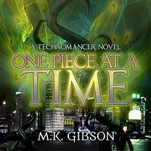 One Piece at a Time: The Technomancer Novels, Book 4 [Audiobook]