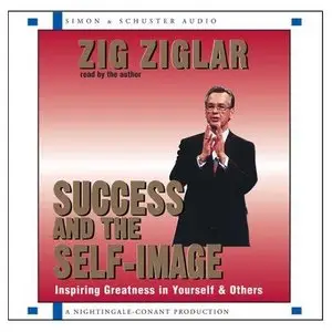 Zig Ziglar - Success And The Self-Image (Repost)