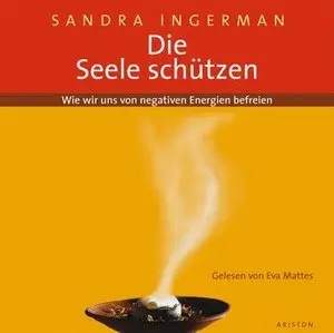 Sandra Ingerman - Die Seele schützen