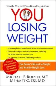 «YOU: Losing Weight: The Owner's Manual to Simple and Healthy Weight Loss» by Michael F. Roizen,Mehmet Oz