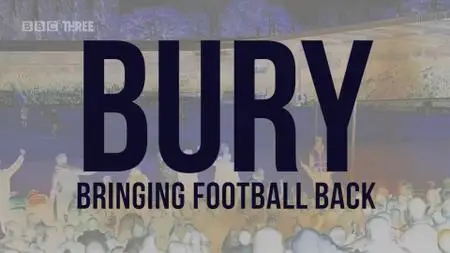 BBC - Bury: Bringing Football Back (2020)