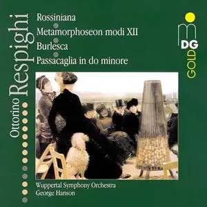 George Hanson, Wuppertal Symphony Orchestra - Ottorino Respighi: Orchestral Works (2001)