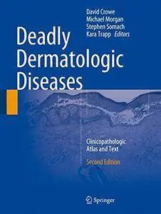 Deadly Dermatologic Diseases: Clinicopathologic Atlas and Text