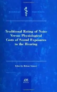 Traditional Rating of Noise Versus Physiological Costs of Sound Exposures to the Hearing (Biomedical and Health Research)
