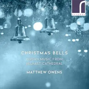 Matthew Owens - Christmas Bells: Organ Music from Belfast Cathedral (2021) [Official Digital Download 24/96]