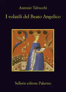 Antonio Tabucchi - I volatili del Beato Angelico
