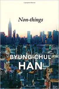 Non-things: Upheaval in the Lifeworld