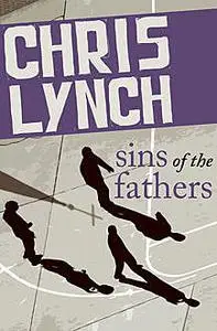 «Sins of the Fathers» by Chris Lynch