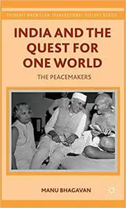 India and the Quest for One World: The Peacemakers