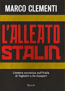 L'alleato Stalin. L'ombra sovietica sull'Italia di Togliatti e De Gasperi - Marco Clementi
