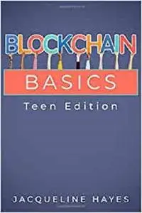 Blockchain Basics Teen Edition: Supercharge your future. Learn about blockchain.