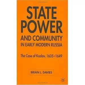 Brian L. Davies - State Power and Community in Early Modern Russia: The Case of Kozlov, 1635-1649 [Repost]