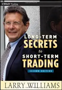 Long-Term Secrets to Short-Term Trading, 2 edition (Repost)