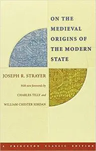 On the Medieval Origins of the Modern State (Princeton Classic Editions)