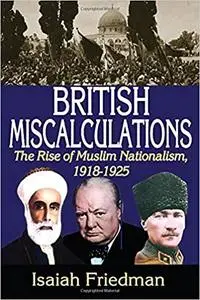 British Miscalculations: The Rise of Muslim Nationalism, 1918-1925