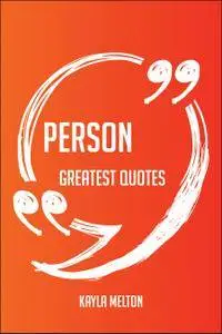 Person Greatest Quotes - Quick, Short, Medium Or Long Quotes. Find The Perfect Person Quotations For All Occasions - Spi