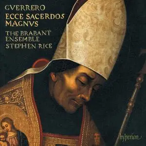 Stephen Rice, The Brabant Ensemble - Guerrero: Missa Ecce sacerdos magnus, Magnificat & Motets (2023) [24/192]