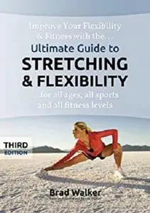 Ultimate Guide to Stretching & Flexibility