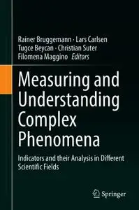Measuring and Understanding Complex Phenomena: Indicators and their Analysis in Different Scientific Fields