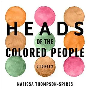 Heads of the Colored People: Stories [Audiobook]