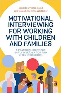 Motivational Interviewing for Working with Children and Families