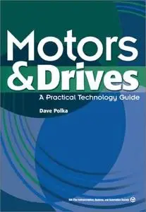 Motors and Drives: A Practical Technology Guide