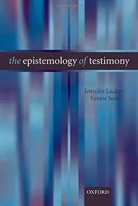 The Epistemology of Testimony