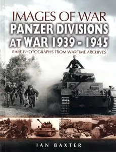 Panzer Divisions at War 1939-1945 (Images of War) (Repost)