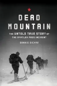 Dead Mountain: The Untold True Story of the Dyatlov Pass Incident (Repost)