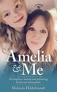 «Amelia & Me» by Melinda Hildebrandt