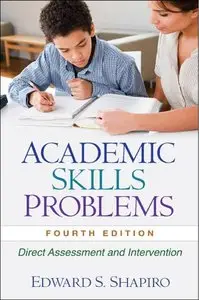 Academic Skills Problems, Fourth Edition: Direct Assessment and Intervention (repost)