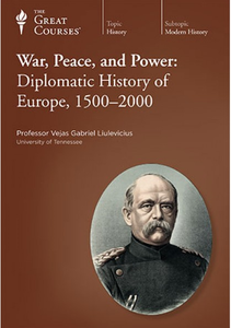 TTC Video - War, Peace, and Power: Diplomatic History of Europe, 1500–2000 [repost]