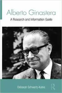 Alberto Ginastera: A Research and Information Guide