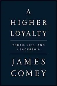 A Higher Loyalty: Truth, Lies, and Leadership (repost)