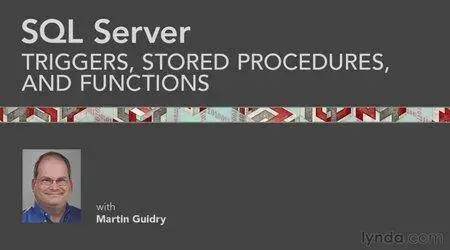 SQL Server: Triggers, Stored Procedures, and Functions with Martin Guidry [repost]