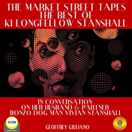 «The Market Street Tapes - The Best of Ki Longfellow Stanshall» by Geoffrey Giuliano