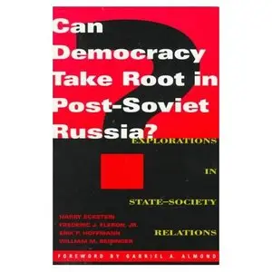 Can Democracy Take Root in Post-Soviet Russia?