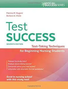 Test Success: Test-Taking Techniques for Beginning Nursing Students, Seventh Edition