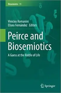 Peirce and Biosemiotics: A Guess at the Riddle of Life (Repost)