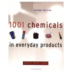 1001 Chemicals in Everyday Products, 2nd Edition by Grace Ross Lewi [Repost]