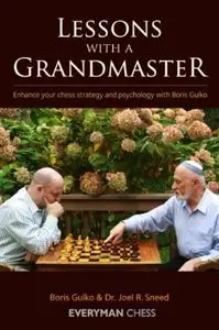 Lessons with a Grandmaster: Enhance Your Chess Strategy and Psychology with Boris Gulko