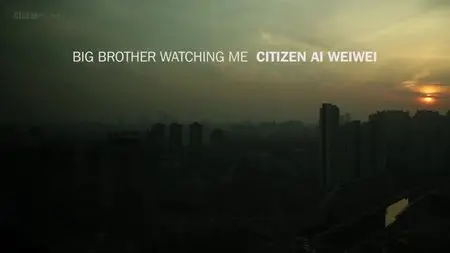 BBC Storyville - Big Brother Watching Me: Citizen Ai Weiwei (2014)