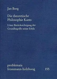 Die Theoretische Philosophie Kants: Unter Berucksichtigung Der Grundbegriffe Seiner Ethik (Problemata) (German Edition)