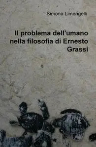 Il problema dell’umano nella filosofia di Ernesto Grassi