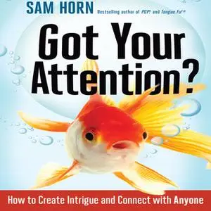 «Got Your Attention?» by Sam Horn