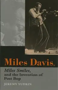 «Miles Davis, Miles Smiles, and the Invention of Post Bop» by Jeremy Yudkin