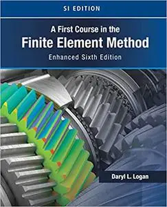 A First Course in the Finite Element Method, Enhanced sixth Edition, SI Version